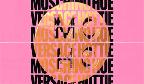 Moschino Hoe, Versace Hottie 